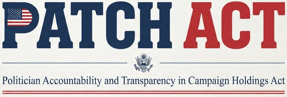 PATCH Act — Politician Accountability and Transparency in Campaign Holdings Act